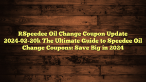 [Speedee Oil Change Coupon Update 2024-02-20] The Ultimate Guide to Speedee Oil Change Coupons: Save Big in 2024