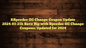 [Speedee Oil Change Coupon Update 2024-03-21] Save Big with Speedee Oil Change Coupons: Updated for 2024