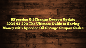 [Speedee Oil Change Coupon Update 2024-03-30] The Ultimate Guide to Saving Money with Speedee Oil Change Coupon Codes