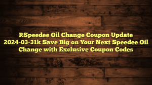 [Speedee Oil Change Coupon Update 2024-03-31] Save Big on Your Next Speedee Oil Change with Exclusive Coupon Codes