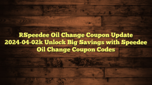 [Speedee Oil Change Coupon Update 2024-04-02] Unlock Big Savings with Speedee Oil Change Coupon Codes