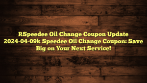 [Speedee Oil Change Coupon Update 2024-04-09] Speedee Oil Change Coupon: Save Big on Your Next Service!