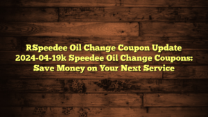 [Speedee Oil Change Coupon Update 2024-04-19] Speedee Oil Change Coupons: Save Money on Your Next Service