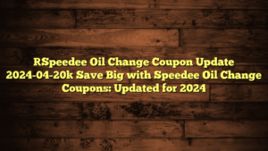 [Speedee Oil Change Coupon Update 2024-04-20] Save Big with Speedee Oil Change Coupons: Updated for 2024