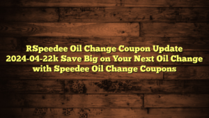 [Speedee Oil Change Coupon Update 2024-04-22] Save Big on Your Next Oil Change with Speedee Oil Change Coupons