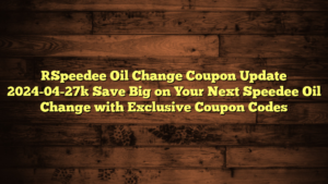 [Speedee Oil Change Coupon Update 2024-04-27] Save Big on Your Next Speedee Oil Change with Exclusive Coupon Codes
