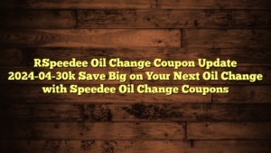 [Speedee Oil Change Coupon Update 2024-04-30] Save Big on Your Next Oil Change with Speedee Oil Change Coupons