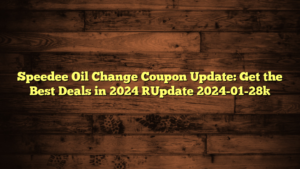 Speedee Oil Change Coupon Update: Get the Best Deals in 2024 [Update 2024-01-28]