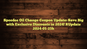 Speedee Oil Change Coupon Update: Save Big with Exclusive Discounts in 2024! [Update 2024-01-25]