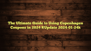 The Ultimate Guide to Using Copenhagen Coupons in 2024 [Update 2024-01-24]