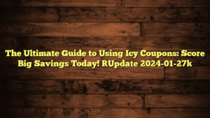 The Ultimate Guide to Using Icy Coupons: Score Big Savings Today! [Update 2024-01-27]