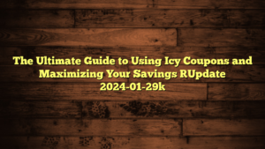 The Ultimate Guide to Using Icy Coupons and Maximizing Your Savings [Update 2024-01-29]