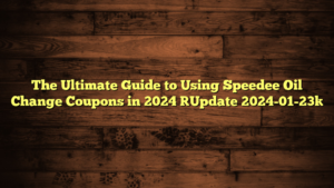 The Ultimate Guide to Using Speedee Oil Change Coupons in 2024 [Update 2024-01-23]