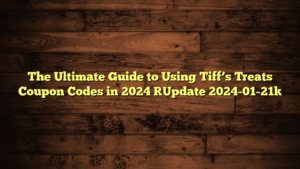 The Ultimate Guide to Using Tiff’s Treats Coupon Codes in 2024 [Update 2024-01-21]