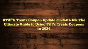[Tiff’S Treats Coupon Update 2024-01-18] The Ultimate Guide to Using Tiff’s Treats Coupons in 2024