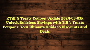 [Tiff’S Treats Coupon Update 2024-03-03] Unlock Delicious Savings with Tiff’s Treats Coupons: Your Ultimate Guide to Discounts and Deals