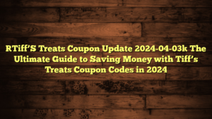 [Tiff’S Treats Coupon Update 2024-04-03] The Ultimate Guide to Saving Money with Tiff’s Treats Coupon Codes in 2024
