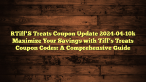 [Tiff’S Treats Coupon Update 2024-04-10] Maximize Your Savings with Tiff’s Treats Coupon Codes: A Comprehensive Guide