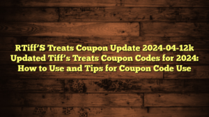 [Tiff’S Treats Coupon Update 2024-04-12] Updated Tiff’s Treats Coupon Codes for 2024: How to Use and Tips for Coupon Code Use
