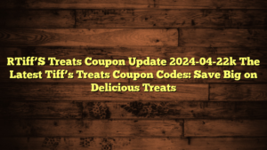 [Tiff’S Treats Coupon Update 2024-04-22] The Latest Tiff’s Treats Coupon Codes: Save Big on Delicious Treats