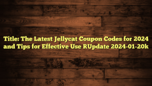 Title: The Latest Jellycat Coupon Codes for 2024 and Tips for Effective Use [Update 2024-01-20]