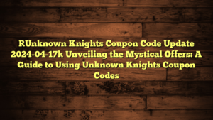 [Unknown Knights Coupon Code Update 2024-04-17] Unveiling the Mystical Offers: A Guide to Using Unknown Knights Coupon Codes