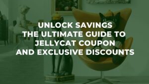 Unlock Savings The Ultimate Guide to Jellycat Coupon and Exclusive Discounts