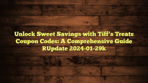 Unlock Sweet Savings with Tiff’s Treats Coupon Codes: A Comprehensive Guide [Update 2024-01-29]